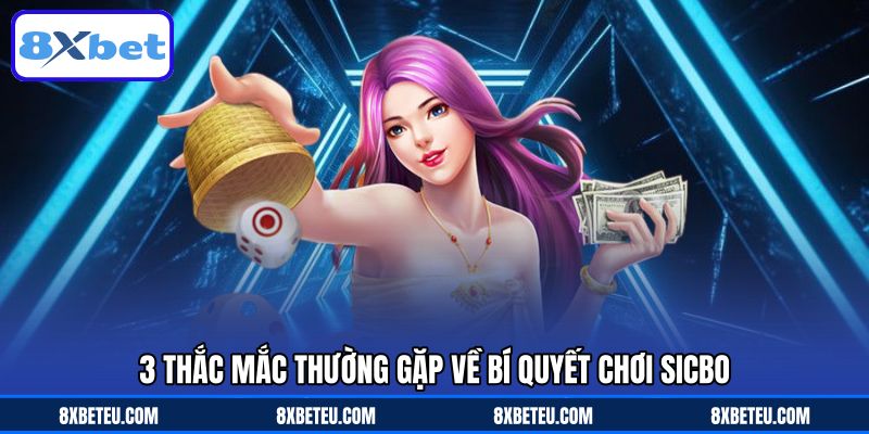 3 thắc mắc thường gặp về bí quyết chơi sicbo