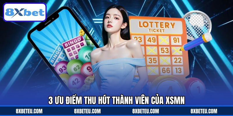 3 ưu điểm thu hút thành viên của XSMN