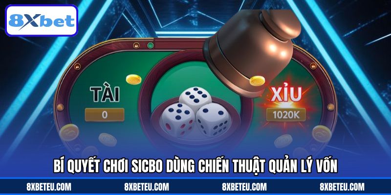Bí quyết chơi sicbo dùng chiến thuật quản lý vốn