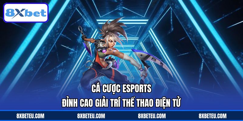 Cá Cược Esports – Đỉnh Cao Giải Trí Thể Thao Điện Tử