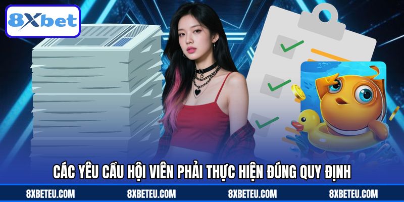Các yêu cầu hội viên phải thực hiện đúng quy định Các yêu cầu hội viên phải thực hiện đúng quy định