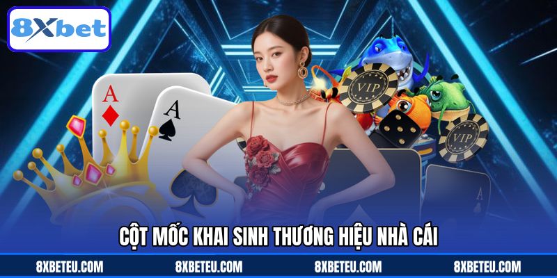Cột mốc khai sinh thương hiệu nhà cái Cột mốc khai sinh thương hiệu nhà cái