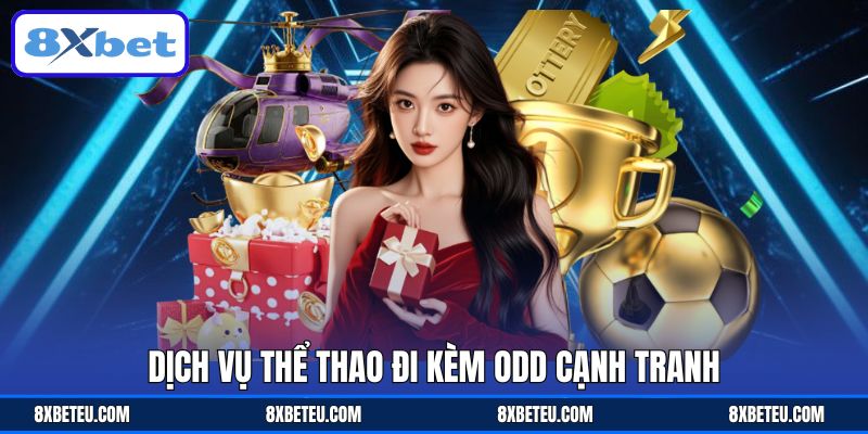 Dịch vụ thể thao đi kèm odd cạnh tranh
