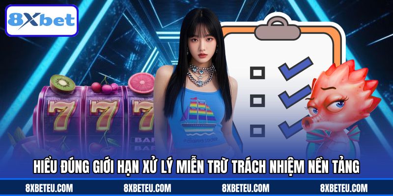 Hiểu đúng giới hạn xử lý miễn trừ trách nhiệm nền tảng Hiểu đúng giới hạn xử lý miễn trừ trách nhiệm nền tảng