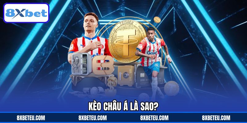 Kèo châu Á là sao?