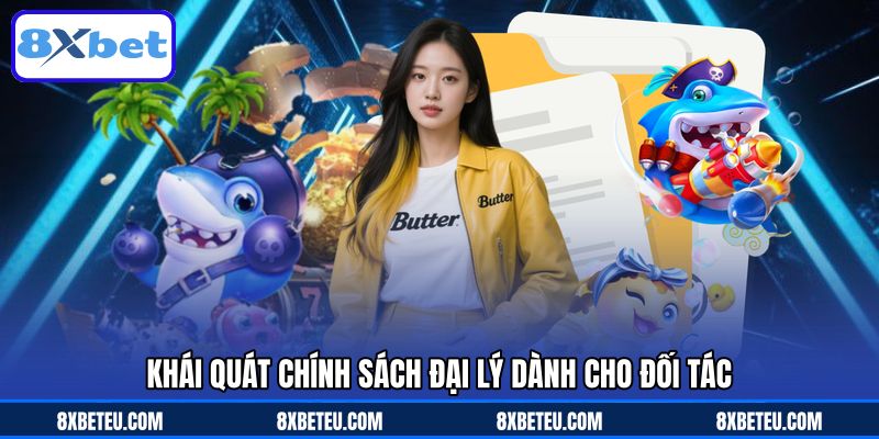 Khái quát chính sách đại lý dành cho đối tác Khái quát chính sách đại lý dành cho đối tác