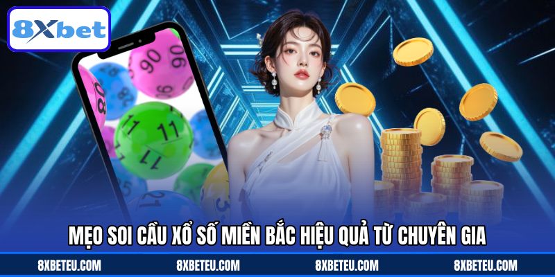 Mẹo soi cầu xổ số miền Bắc hiệu quả từ chuyên gia