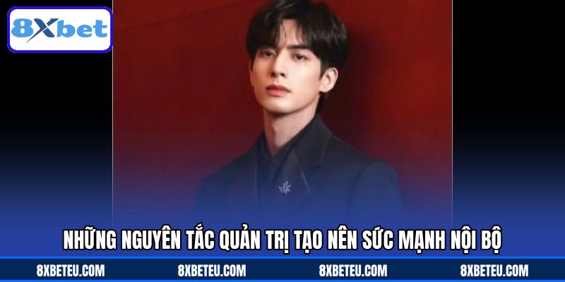 Những nguyên tắc quản trị tạo nên sức mạnh nội bộ