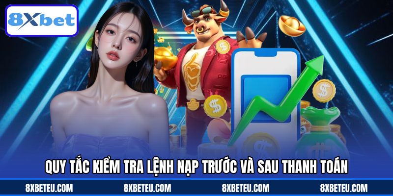 Quy tắc kiểm tra lệnh nạp trước và sau thanh toán