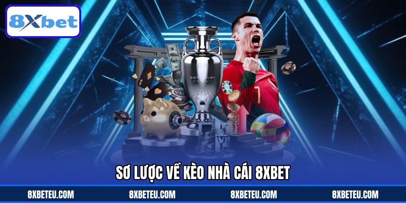 Sơ lược về kèo nhà cái 8XBET