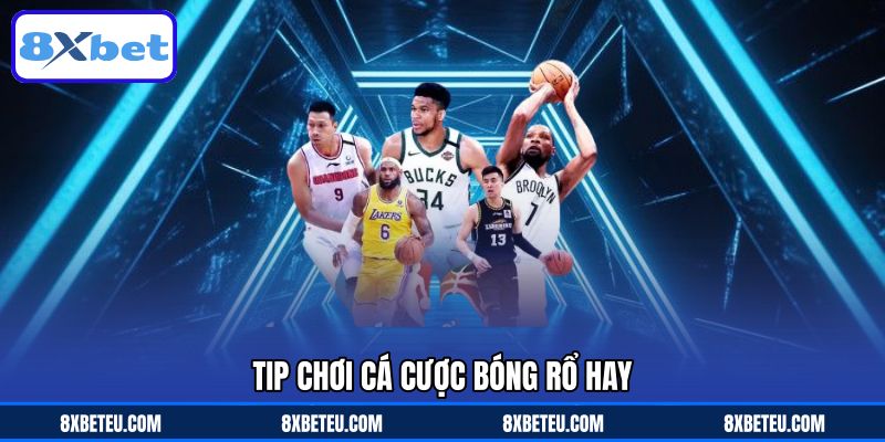 Tip chơi cá cược bóng rổ hay