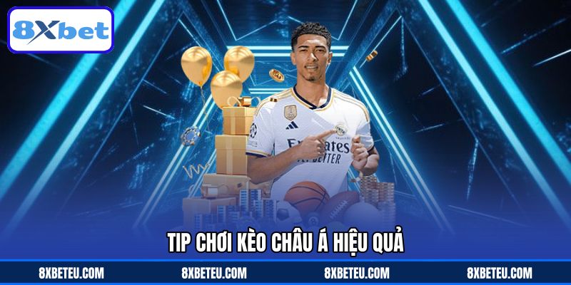 Tip chơi kèo châu Á hiệu quả