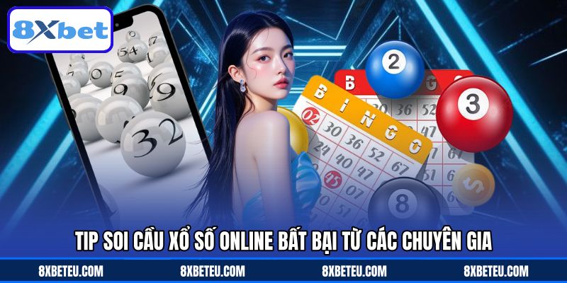 Tip soi cầu xổ số online bất bại từ các chuyên gia