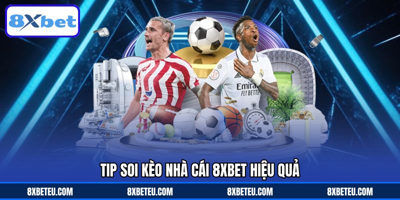 Tip soi kèo nhà cái 8XBET hiệu quả