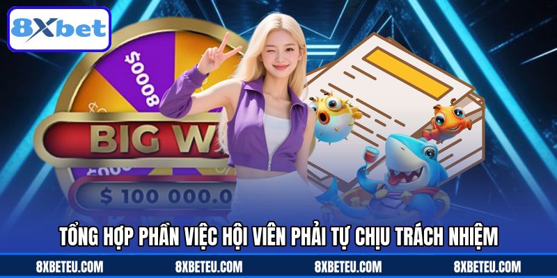 Tổng hợp phần việc hội viên phải tự chịu trách nhiệm Tổng hợp phần việc hội viên phải tự chịu trách nhiệm