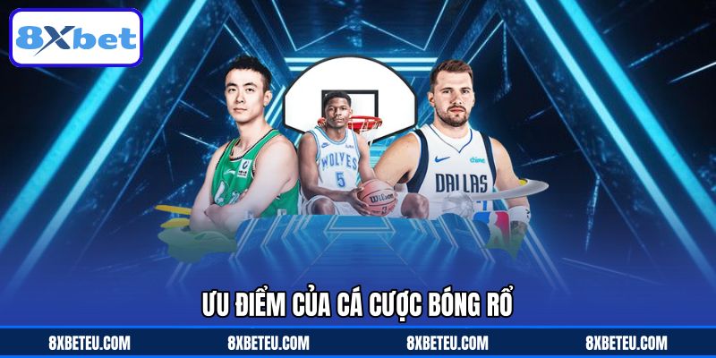 Ưu điểm của cá cược bóng rổ