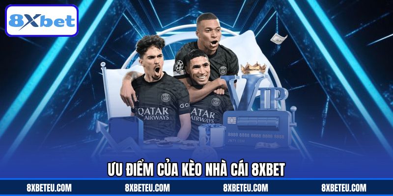 Ưu điểm của kèo nhà cái 8XBET