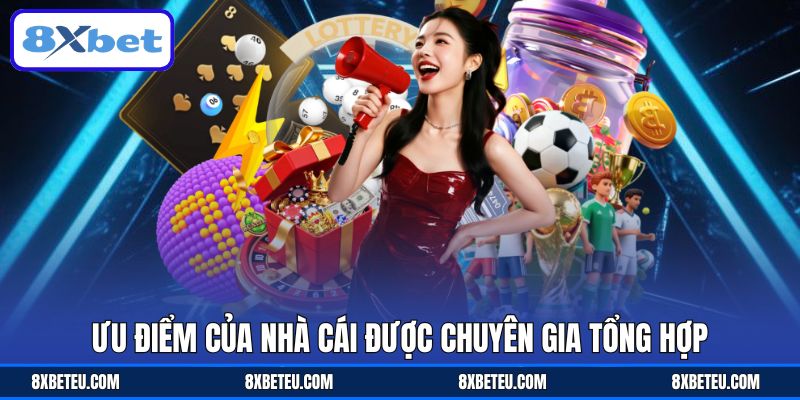 Ưu điểm của nhà cái được chuyên gia tổng hợp