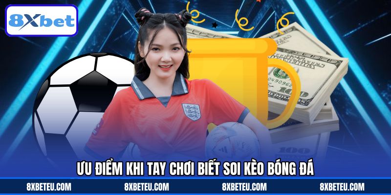 Ưu điểm khi tay chơi biết soi kèo bóng đá